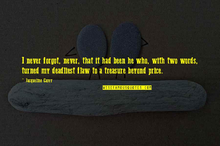 Dondurma Oyunlari Quotes By Jacqueline Carey: I never forgot, never, that it had been Dondurma Oyunlari Quotes By Jacqueline Carey: I never forgot, never, that it had been