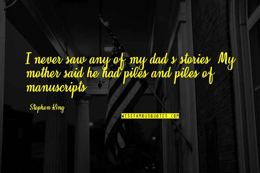 Dondurmam Quotes By Stephen King: I never saw any of my dad's stories.