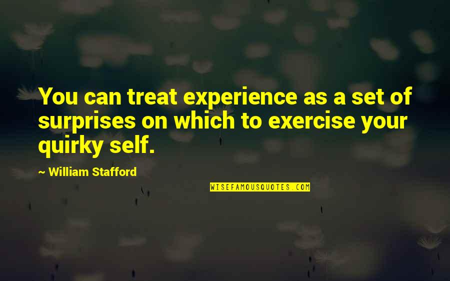 Dondurmam Quotes By William Stafford: You can treat experience as a set of Dondurmam Quotes By William Stafford: You can treat experience as a set of