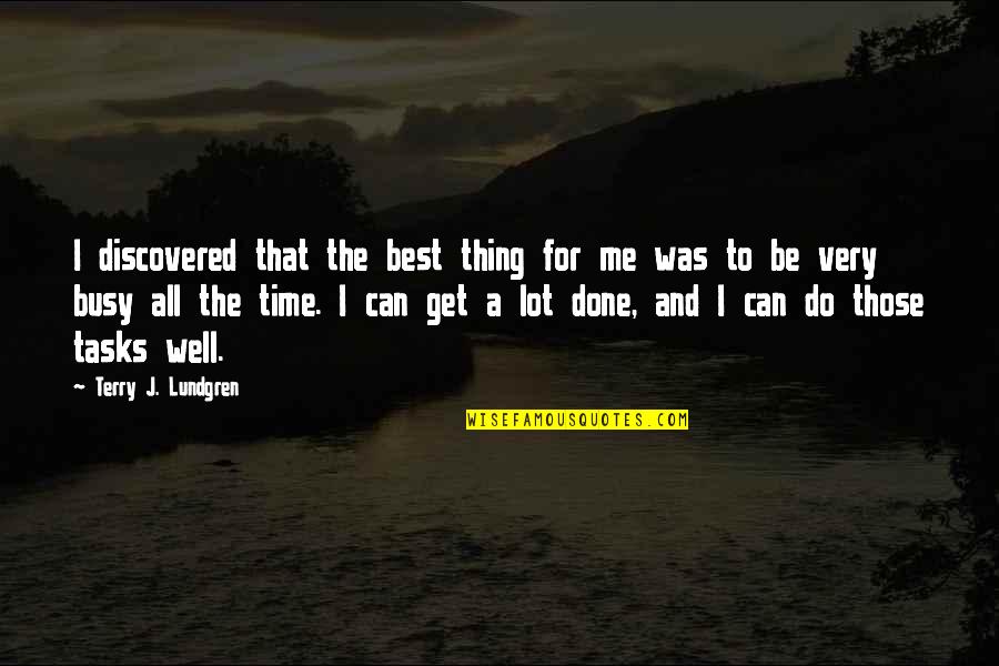 Done All I Can Do Quotes By Terry J. Lundgren: I discovered that the best thing for me