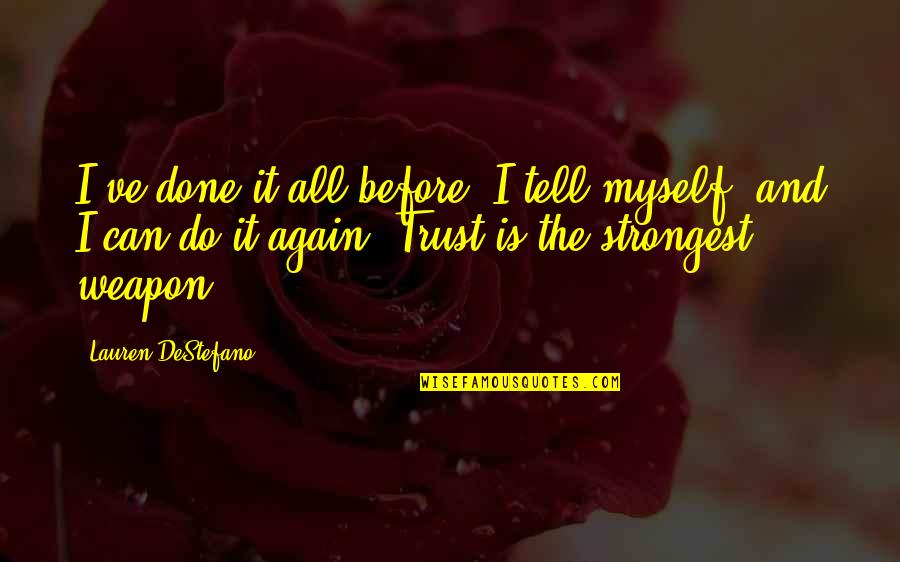 Done All I Can Quotes By Lauren DeStefano: I've done it all before, I tell myself,