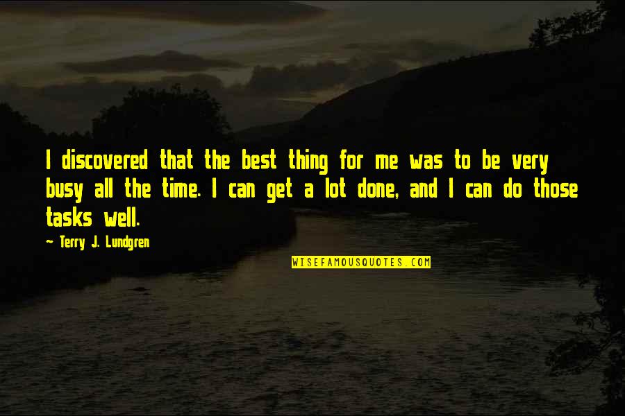 Done All I Can Quotes By Terry J. Lundgren: I discovered that the best thing for me