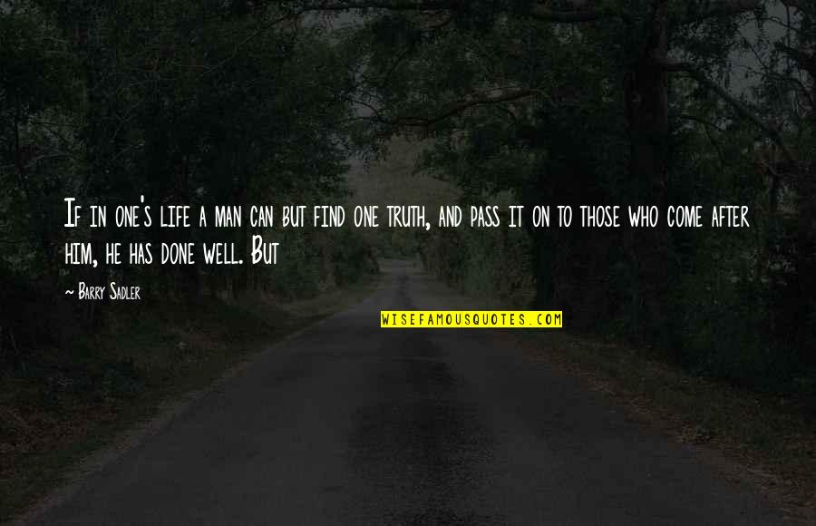 Done And One Quotes By Barry Sadler: If in one's life a man can but