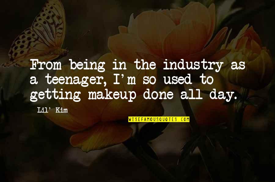 Done Being Used Quotes By Lil' Kim: From being in the industry as a teenager,