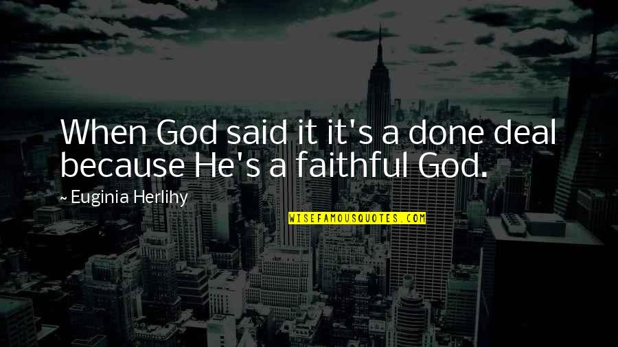 Done Deal Quotes By Euginia Herlihy: When God said it it's a done deal