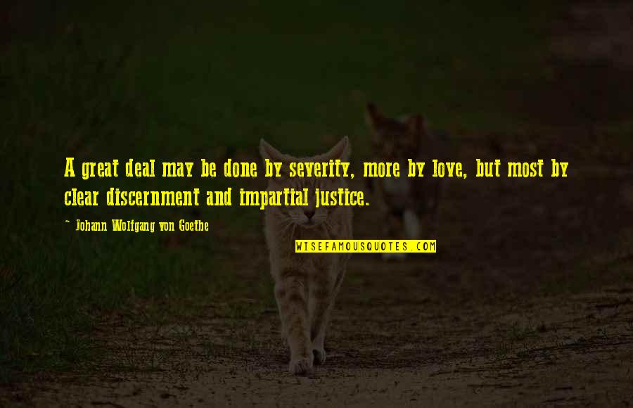 Done Deal Quotes By Johann Wolfgang Von Goethe: A great deal may be done by severity,