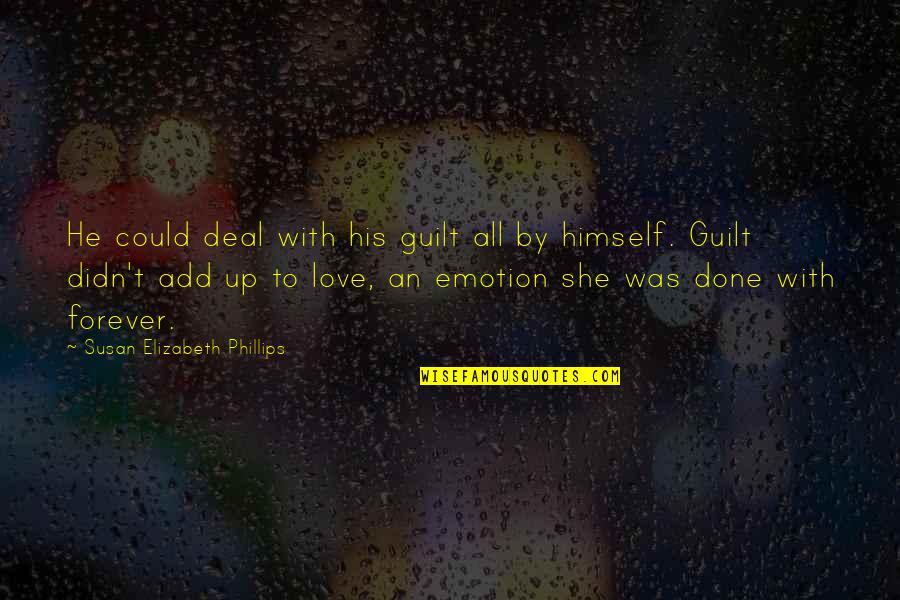 Done Deal Quotes By Susan Elizabeth Phillips: He could deal with his guilt all by