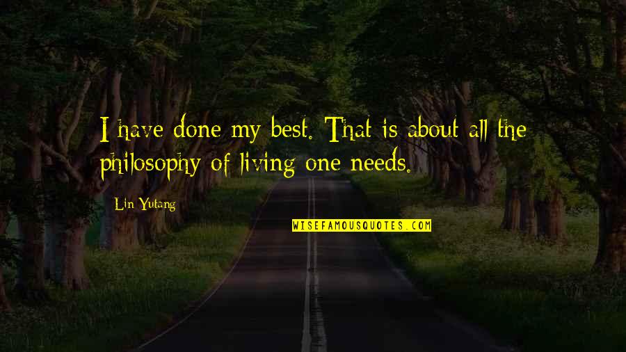 Done My Best Quotes By Lin Yutang: I have done my best. That is about