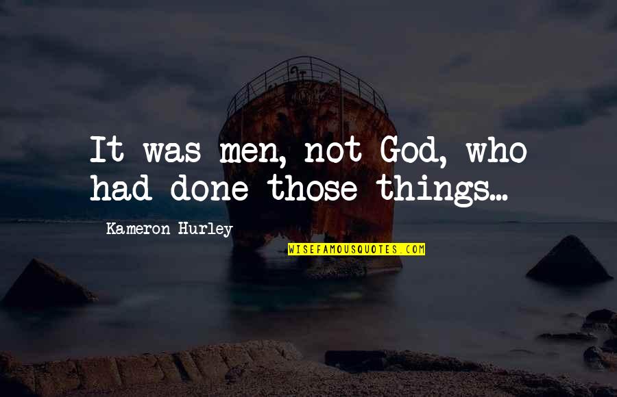 Done Quotes By Kameron Hurley: It was men, not God, who had done