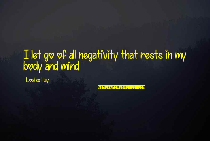 Done Stressing Quotes By Louise Hay: I let go of all negativity that rests
