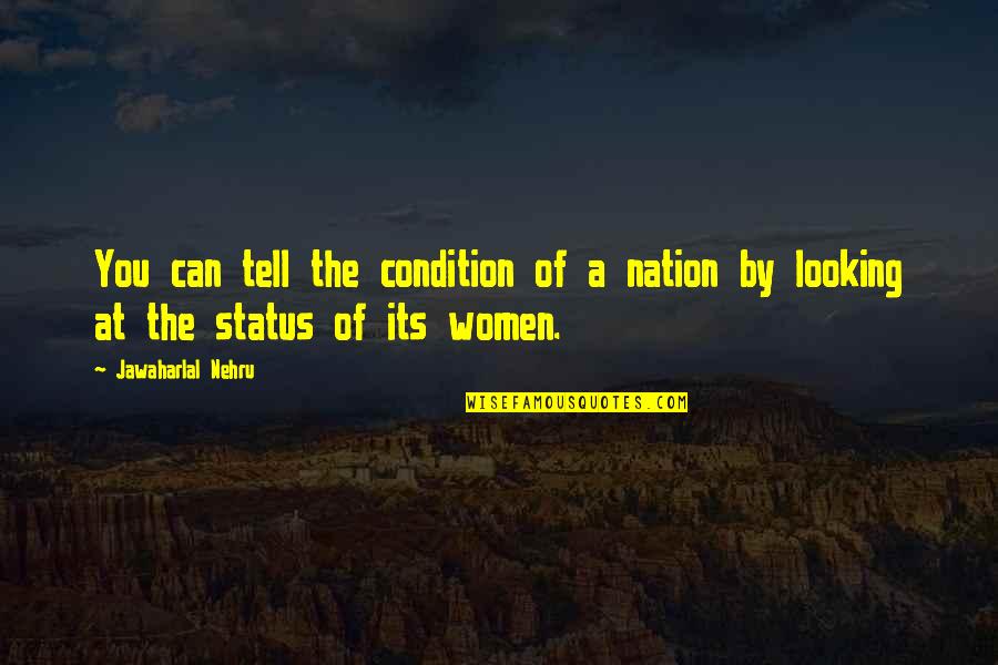 Done Texting You First Quotes By Jawaharlal Nehru: You can tell the condition of a nation