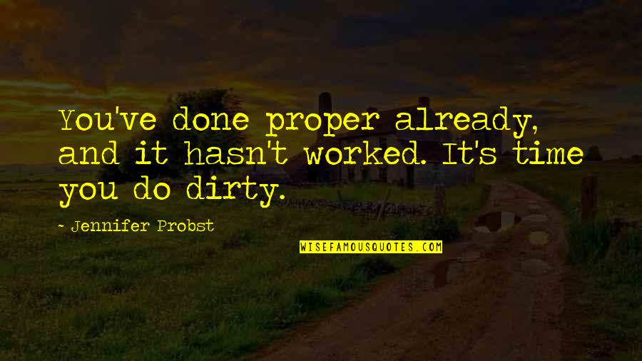 Done Time Quotes By Jennifer Probst: You've done proper already, and it hasn't worked.