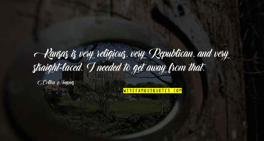 Done With Dating Quotes By Colton Haynes: Kansas is very religious, very Republican, and very Done With Dating Quotes By Colton Haynes: Kansas is very religious, very Republican, and very
