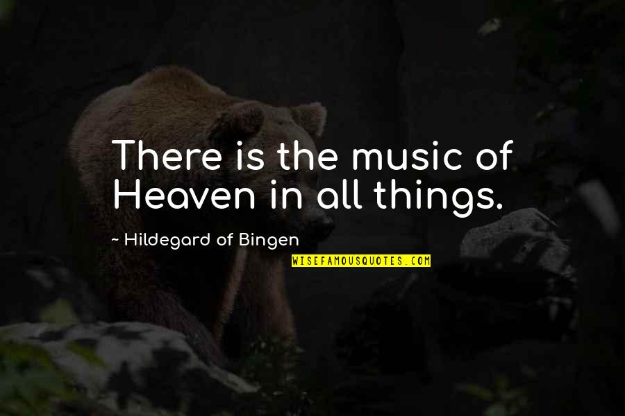 Done With Fake Quotes By Hildegard Of Bingen: There is the music of Heaven in all Done With Fake Quotes By Hildegard Of Bingen: There is the music of Heaven in all