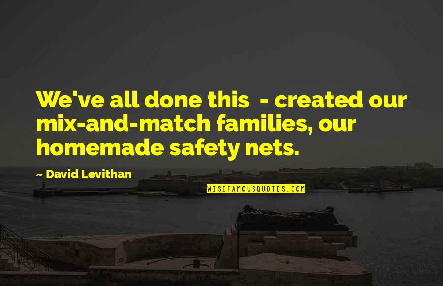 Done With Family Quotes By David Levithan: We've all done this - created our mix-and-match