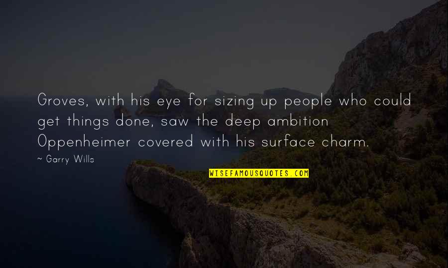 Done With People Quotes By Garry Wills: Groves, with his eye for sizing up people Done With People Quotes By Garry Wills: Groves, with his eye for sizing up people