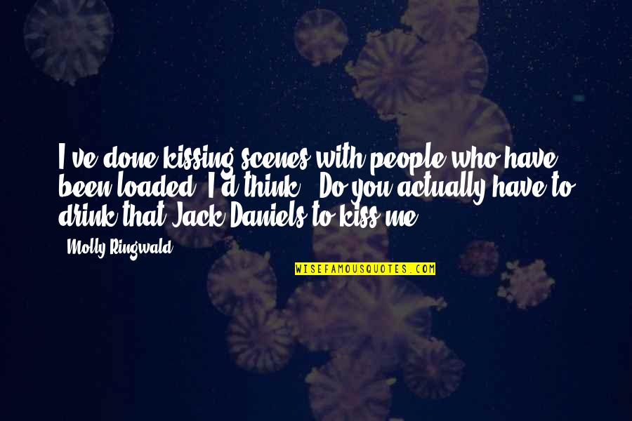 Done With People Quotes By Molly Ringwald: I've done kissing scenes with people who have Done With People Quotes By Molly Ringwald: I've done kissing scenes with people who have