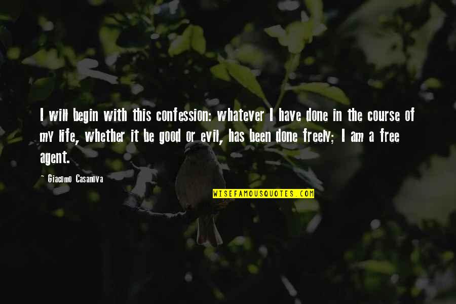 Done With This Life Quotes By Giacomo Casanova: I will begin with this confession: whatever I