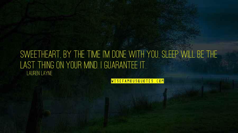 Done With You Quotes By Lauren Layne: Sweetheart, by the time I'm done with you,