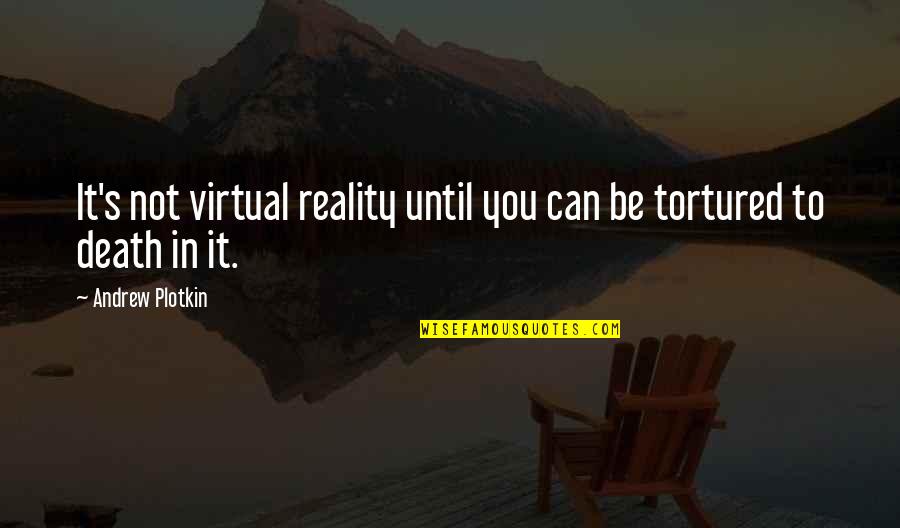 Done With Your Crap Quotes By Andrew Plotkin: It's not virtual reality until you can be