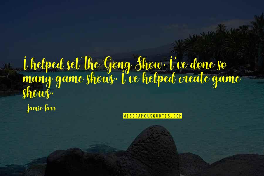 Done With Your Games Quotes By Jamie Farr: I helped set The Gong Show. I've done