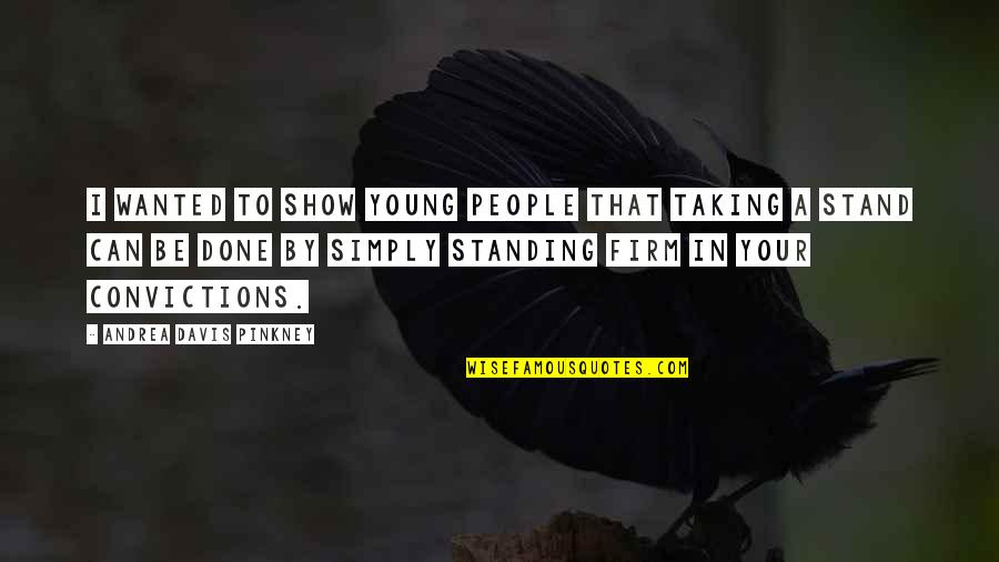 Done Young Quotes By Andrea Davis Pinkney: I wanted to show young people that taking Done Young Quotes By Andrea Davis Pinkney: I wanted to show young people that taking