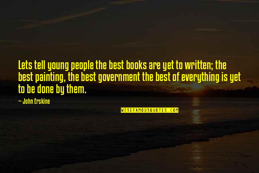 Done Young Quotes By John Erskine: Lets tell young people the best books are Done Young Quotes By John Erskine: Lets tell young people the best books are