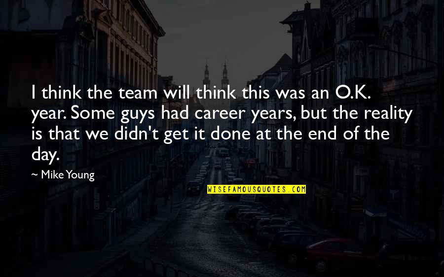 Done Young Quotes By Mike Young: I think the team will think this was Done Young Quotes By Mike Young: I think the team will think this was