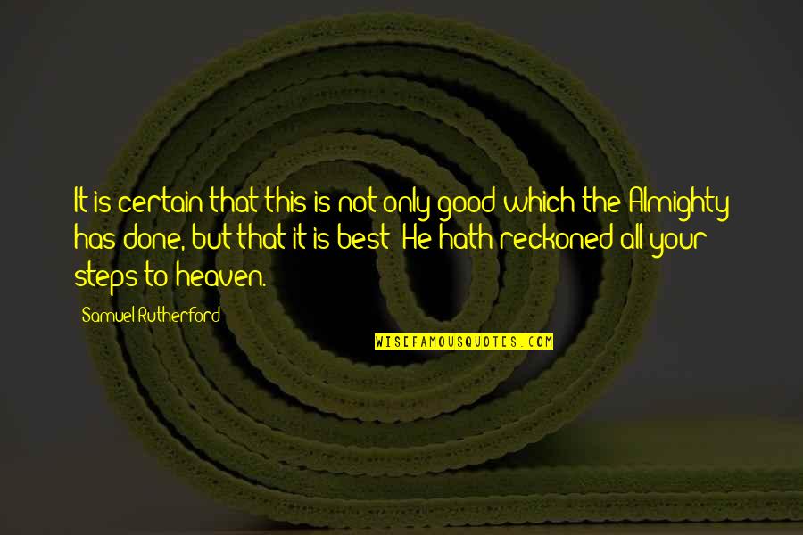 Done Your Best Quotes By Samuel Rutherford: It is certain that this is not only