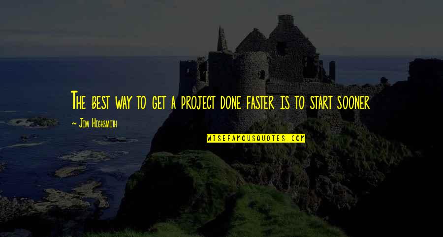 Done Your Way Quotes By Jim Highsmith: The best way to get a project done