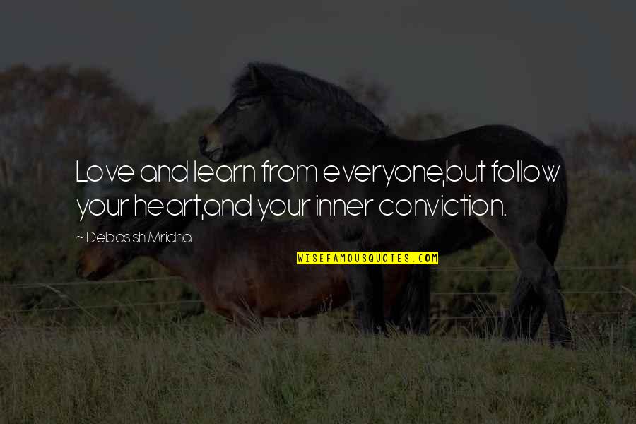 Doneal L Quotes By Debasish Mridha: Love and learn from everyone,but follow your heart,and