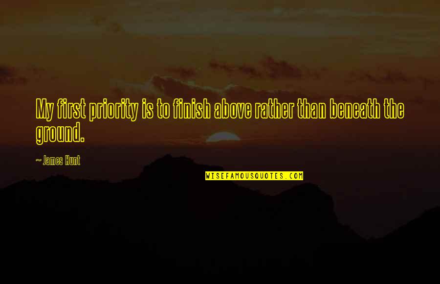 Doneal L Quotes By James Hunt: My first priority is to finish above rather