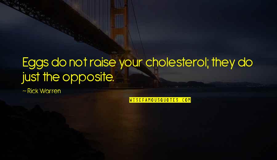 Doneco Quotes By Rick Warren: Eggs do not raise your cholesterol; they do