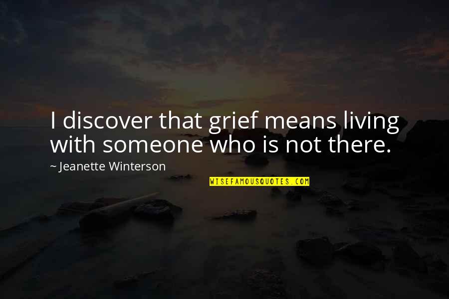 Donegan Quotes By Jeanette Winterson: I discover that grief means living with someone