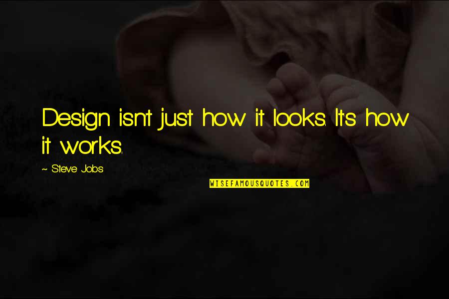 Doneisha Quotes By Steve Jobs: Design isn't just how it looks. It's how