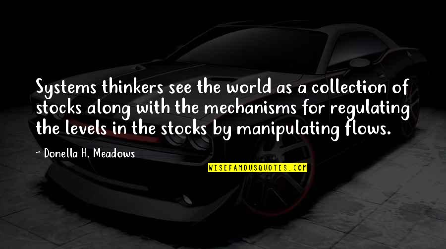 Donella Meadows Quotes By Donella H. Meadows: Systems thinkers see the world as a collection Donella Meadows Quotes By Donella H. Meadows: Systems thinkers see the world as a collection