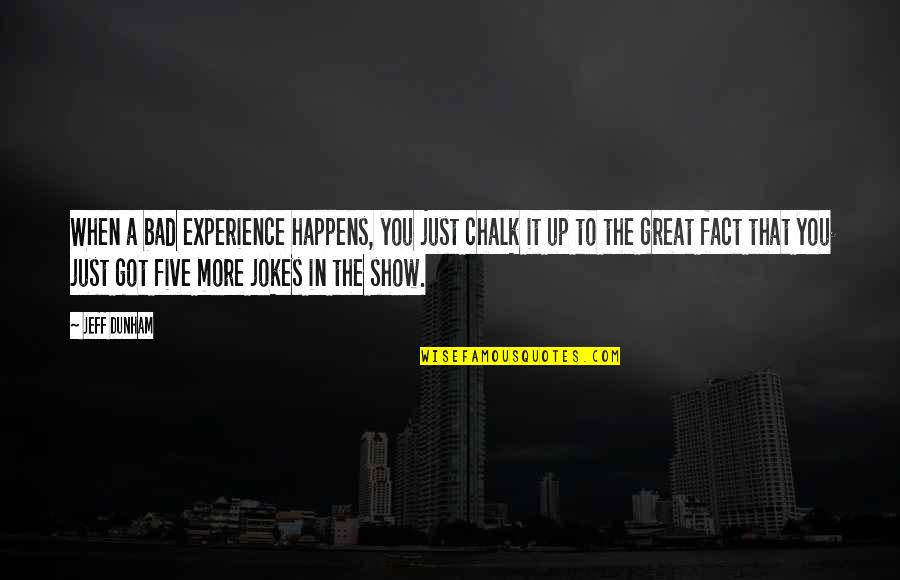 Doneness Of Meat Quotes By Jeff Dunham: When a bad experience happens, you just chalk
