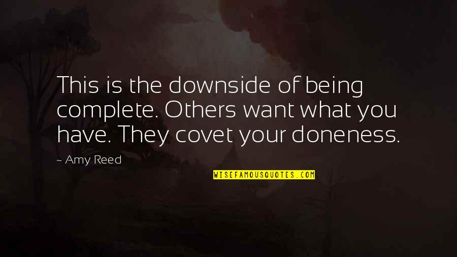 Doneness Quotes By Amy Reed: This is the downside of being complete. Others Doneness Quotes By Amy Reed: This is the downside of being complete. Others