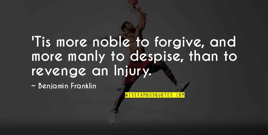 Donenfeld Vintage Quotes By Benjamin Franklin: 'Tis more noble to forgive, and more manly