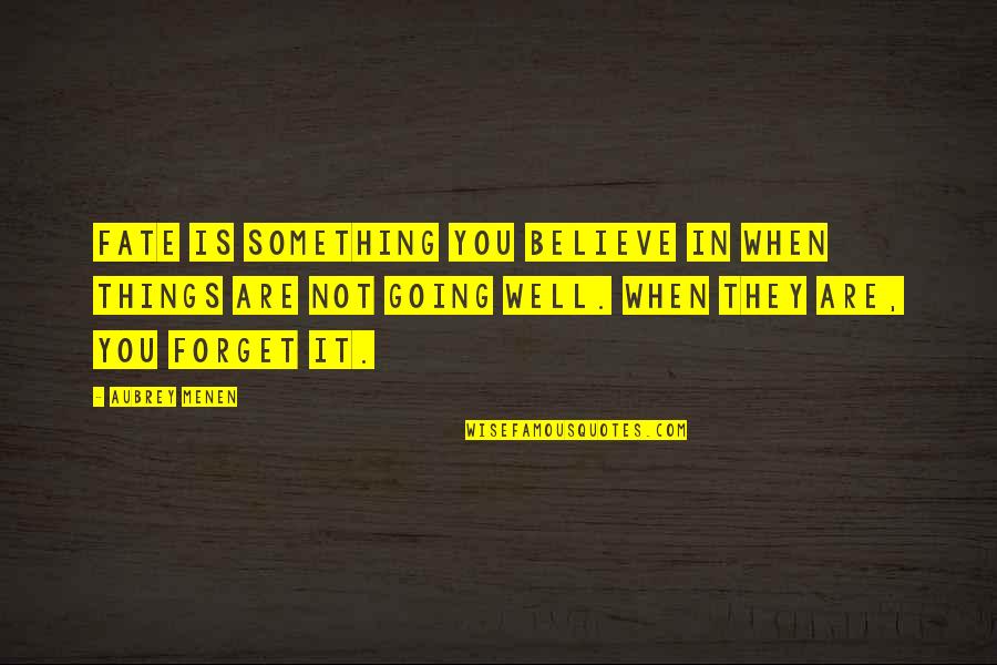 Doner Quotes By Aubrey Menen: Fate is something you believe in when things Doner Quotes By Aubrey Menen: Fate is something you believe in when things