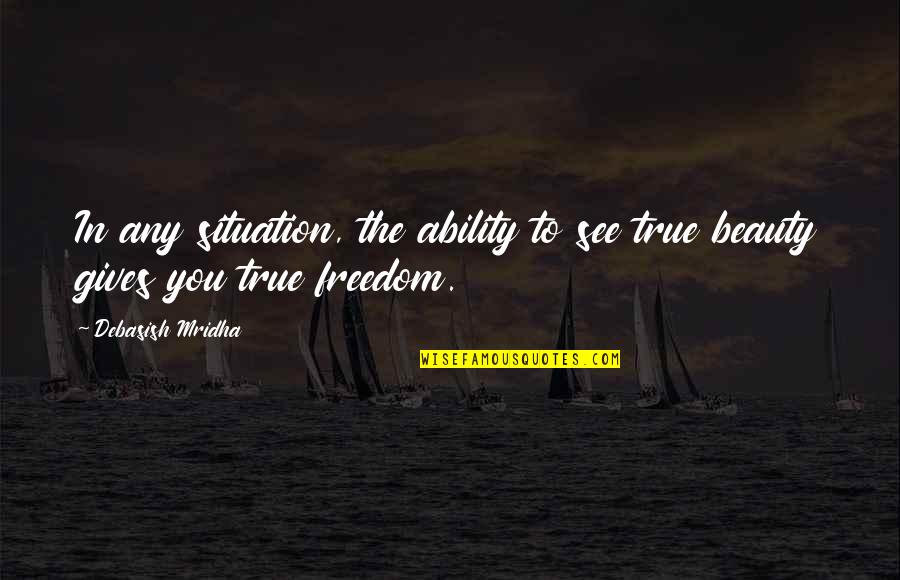 Donese Worden Quotes By Debasish Mridha: In any situation, the ability to see true