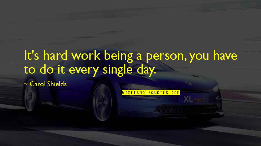 Doneseno Quotes By Carol Shields: It's hard work being a person, you have