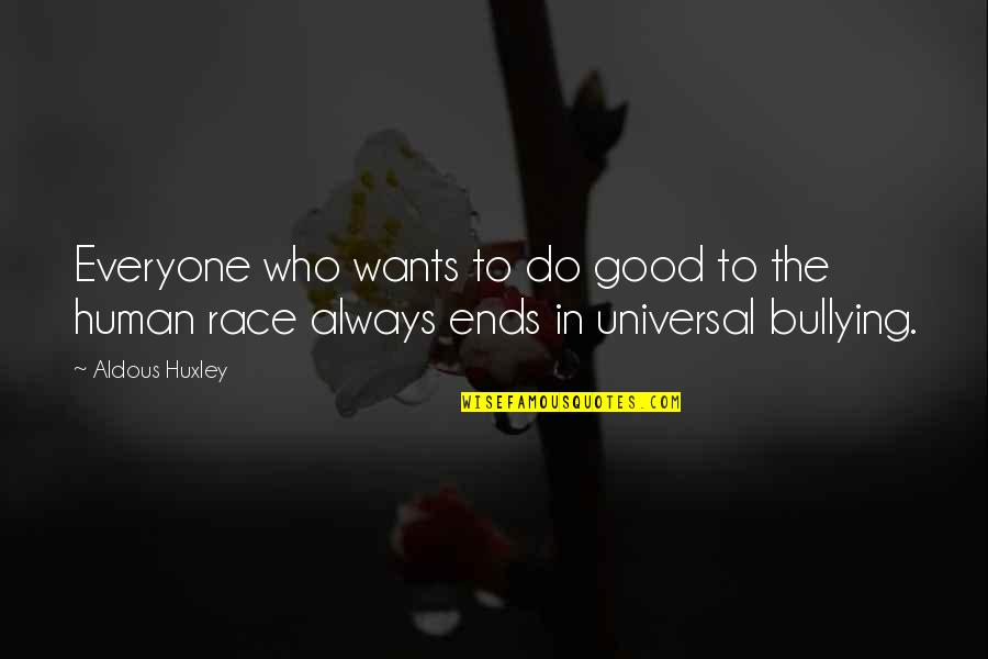 Doneson Crown Quotes By Aldous Huxley: Everyone who wants to do good to the