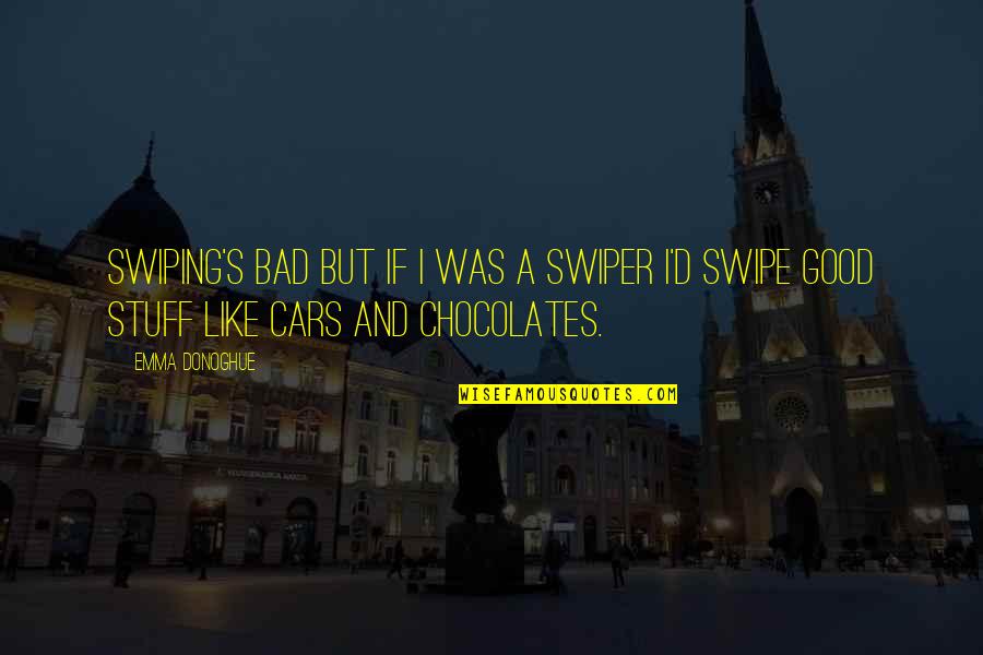 Doneson Travel Quotes By Emma Donoghue: Swiping's bad but if I was a swiper