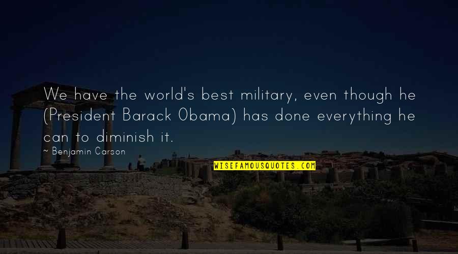 Donetown Quotes By Benjamin Carson: We have the world's best military, even though