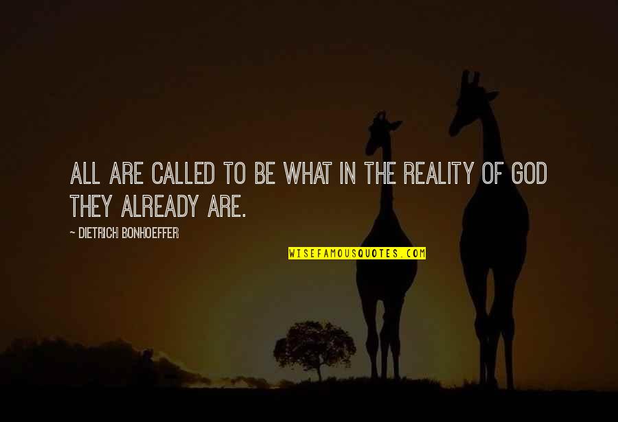Donetown Quotes By Dietrich Bonhoeffer: All are called to be what in the