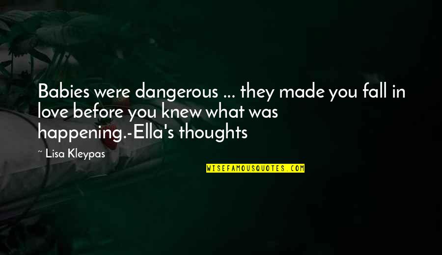 Donetta Garman Quotes By Lisa Kleypas: Babies were dangerous ... they made you fall Donetta Garman Quotes By Lisa Kleypas: Babies were dangerous ... they made you fall