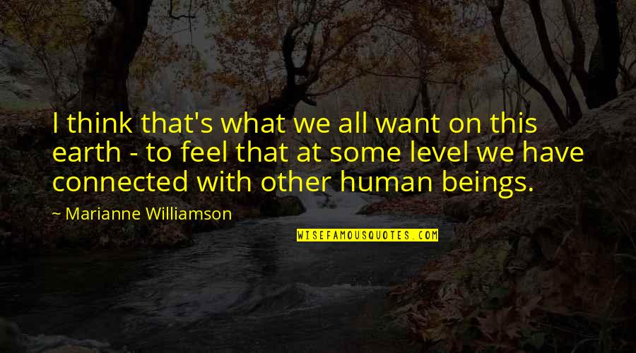 Donetta Grays Quotes By Marianne Williamson: I think that's what we all want on