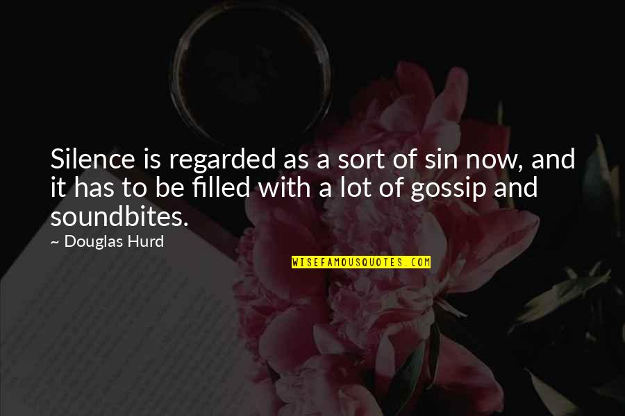 Donette Johnson Quotes By Douglas Hurd: Silence is regarded as a sort of sin Donette Johnson Quotes By Douglas Hurd: Silence is regarded as a sort of sin