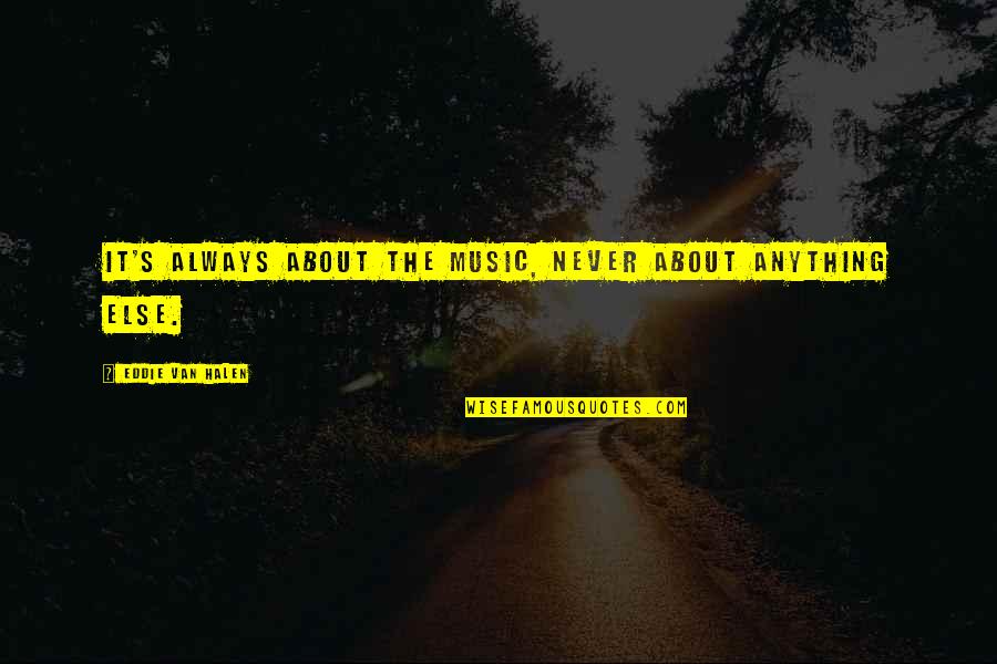 Dong Hyuk Cho Korean Actor Quotes By Eddie Van Halen: It's always about the music, never about anything Dong Hyuk Cho Korean Actor Quotes By Eddie Van Halen: It's always about the music, never about anything